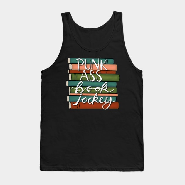 Punk Ass Book Jockey! Tank Top by BugHellerman